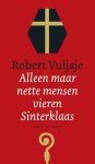 Robert Vuijsje - Alleen maar nette mensen vieren Sinterklaas