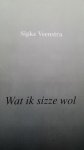 Veenstra, Sipke - Wat ik sizze wol