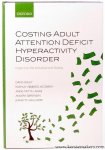 Daley, David / Rasmus Højbjerg Jacobsen / Anne-Mette Lange / Anders Sørensen / Jeanette Walldorf (eds.). - Costing Adult Attention Deficit Hyperactivity Disorder. Impact on the Individual and Society.