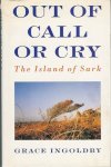Ingoldby, Grace - Out of Call or Cry: The island of Sark