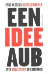 Kesselskramer, Erik - Een idee aub. Over creativiteit op commando