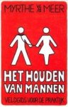 MEER, MYRTHE V/D - Het houden van mannen. Veldgids voor de praktijk
