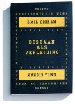 E. Cioran - Beschouwelijk werk 1 -   Bestaan als verleiding