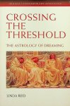 Reid, Linda - Crossing the threshold. The astrology of dreaming