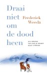Frederiek Weeda - Draai niet om de dood heen als iemand van wie je houdt gaat sterven