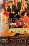 David Liss - A Spectacle of Corruption