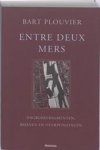 Plouvier, Bart - Entre deux mers. Dagboekfragmenten, brieven en overpeinzingen
