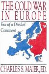 MAIER Charles S. (éd.) - The Cold War in Europe: Era of a Divided Continent