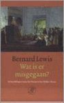 Bernard Lewis - Wat Is Er Misgegaan