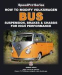 James Hale 123047 - How to Modify Volkswagen Bus Suspension, Brakes & Chassis for High Performance