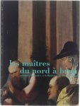 Musée de Brou Marie-Dominique Nivière Marcel Destot Marie-Françoise Poiret - Les maîtres du nord à Brou : peintures flamandes et hollandaises du Musée de Brou.