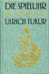 TUKUR, Ulrich - Die Spieluhr TUKUR, Ulrich - Die Spieluhr