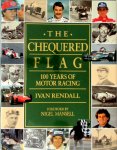 Ivan Rendall 120265 - The Chequered Flag 100 Years of Motor Racing. Foreword by Nigel Mansell