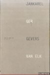 Beeren, Wim & Hein van Haaren & Tineke Jong - Jankarel Gevers door de ogen van Ger van Elk / Jankarel Gevers as seen by Ger van Elk