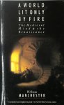 William Manchester - A World Lit Only by Fire The Medieval Mind and the Renaissance Portrait of an Age