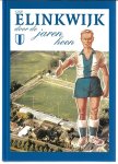 Dijk, John van / Kel, harry / Nebbeling, Henk / Ruijter, Henk de - USV Elinkwijk door de jaren heen