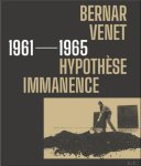 PIERRE ARNAUD - BERNAR VENET : 1961-1965, HYPOTHESE IMMANENCE