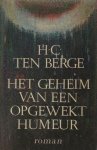 Berge, H.C. ten. - Het geheim van een opgewekt humeur Berge, H.C. ten. - Het geheim van een opgewekt humeur