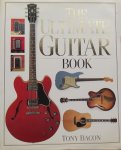 Bacon, Tony. / Day, Paul. - The Ultimate Guitar Book.