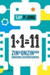 Tjip de Jong - 1+1=11 - Over de zin en onzin van onderwijsvernieuwing