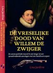 Jardine, Lisa - De Vreselijke dood van Willem de Zwijger: De eerste politieke moord in een lange rij van spraakmakende aanslagen met een handvuurwapen Jardine, Lisa - De Vreselijke dood van Willem de Zwijger: De eerste politieke moord in een lange rij van spraakmakende aanslagen met een handvuurwapen