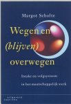 M. Scholte - Wegen en (blijven) overwegen
