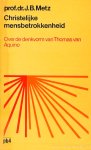 THOMAS OF AQUINO, THOMAS VAN AQUINO, METZ, J.B. - Christelijke mensbetrokkenheid. Over de denkvorm van Thomas van Aquino. Vertaling: A.F. Wyers.