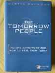 Raymond, Martin - The Tomorrow People - Future Consumers and How to Read Them