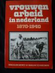Moree - Vrouwenarbeid in nederland 1870-1940 / druk 1