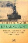 Massie, Robert K. - Dreadnought Britain, Germany and the coming of the great war