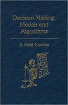 Saul L Gass 279453 - Decision Making, Models & Algorithms: A First Course