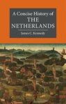 James C. (university College Utrecht) Kennedy - A Concise History Of The Netherlands James C. (university College Utrecht) Kennedy - A Concise History Of The Netherlands