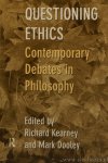 KEARNEY, R., DOOLEY, M., (ED.) - Questioning ethics. Contemporary debates in philosophy.