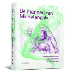 Eric Boot-Klazina Botke-Raymond Carlson-Marieke Van den Doel-Terry Van Druten - De Mannen Van Michelangelo Ñ Het Mannelijk Lichaam In Het Werk En Leven Van Mich