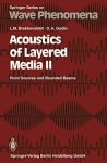Brekhovskikh, Leonid M. and Oleg A. Godin: - Acoustics of Layered Media II: Point Sources and Bounded Beams (Springer Series on Wave Phenomena (10))