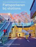 Piersma, Folkert en Wout Ritzema - Fietsparkeren bij stations. 20 jaar ontwikkeling, ontwerp en realisatie.