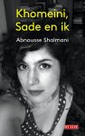Abnousse Shalmani - Khomeini, Sade en ik