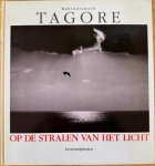 Tagore, Rabindranath - OP DE STRALEN VAN HET LICHT. Levenswijsheden.