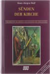 Hans-Jürgen Wolf - Sünden der Kirche : ein Lesebuch für mutige Christen - vermarktete Illusionen ; das Geschäft mit dem Glauben
