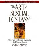 Anand , Margot . [ isbn 9780874775402 ] 0416 - The Art of Sexual Ecstasy . ( The Path of Sacred Sexuality for Western Lovers . ) If more women and men practiced the rituals in the art of sexual exstacy, pairbonding could be transformed into exotic coupling, with our sexuality and spirituality .