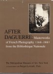  - After Daguerre: Masterworks of French Photography (1848-1900) from the Bibliothèque Nationale.