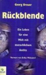 BREUER, GEORG - Rückblende. Ein Leben für eine Welt mit menschlichem Antlitz