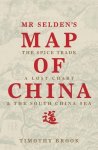 Timothy Brook - Mr Seldens Map Of China