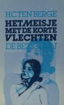 Berge, H.C. ten. - Het meisje met de korte vlechten. Berge, H.C. ten. - Het meisje met de korte vlechten.