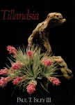 Isley iii, paul t. - Tillandsia, the world`s most unusual airplants Isley iii, paul t. - Tillandsia, the world`s most unusual airplants