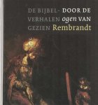 Schuurman, Matthijs (samenst.) - De Bijbelverhalen gezien door de ogen van Rembrandt