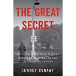 Jennet Conant - The Great Secret The classified world war II disaster that launched the war on cancer
