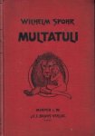 MULTATULI - Auswahl aus seinen Werken in Übersetzung aus dem Holländischen, eingeleitet durch eine Charakteristik seines Lebens, seiner Persönlichkeit und seines Schaffens. Von Wilhelm Spohr. Mit Bildnissen und handschriftlicher Beilage. Titelzeichnung vo...