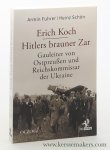 Führer, Armin / Heinz Schön | Erich Koch. - Hitlers brauner Zar - Gauleiter von Ostpreußen und Reichskommissar der Urkraine.
