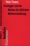 Trawny, Peter - Heidegger und der Mythos der jüdischen Weltverschwörung
